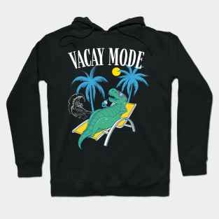 Vacay Mode with T-rex Dinosaur for Summer Family Vacation & Cruise Hoodie